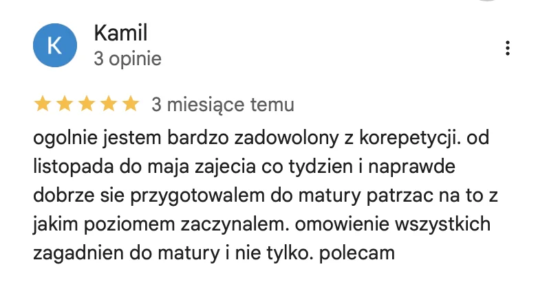 Opinia Google – Kamil: zajęcia co tydzień od listopada do maja, dobre przygotowanie do matury