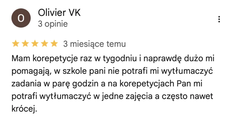 Opinia Google – Olivier: nauczyciel tłumaczy w jedne zajęcia to, czego nie rozumiał w szkole